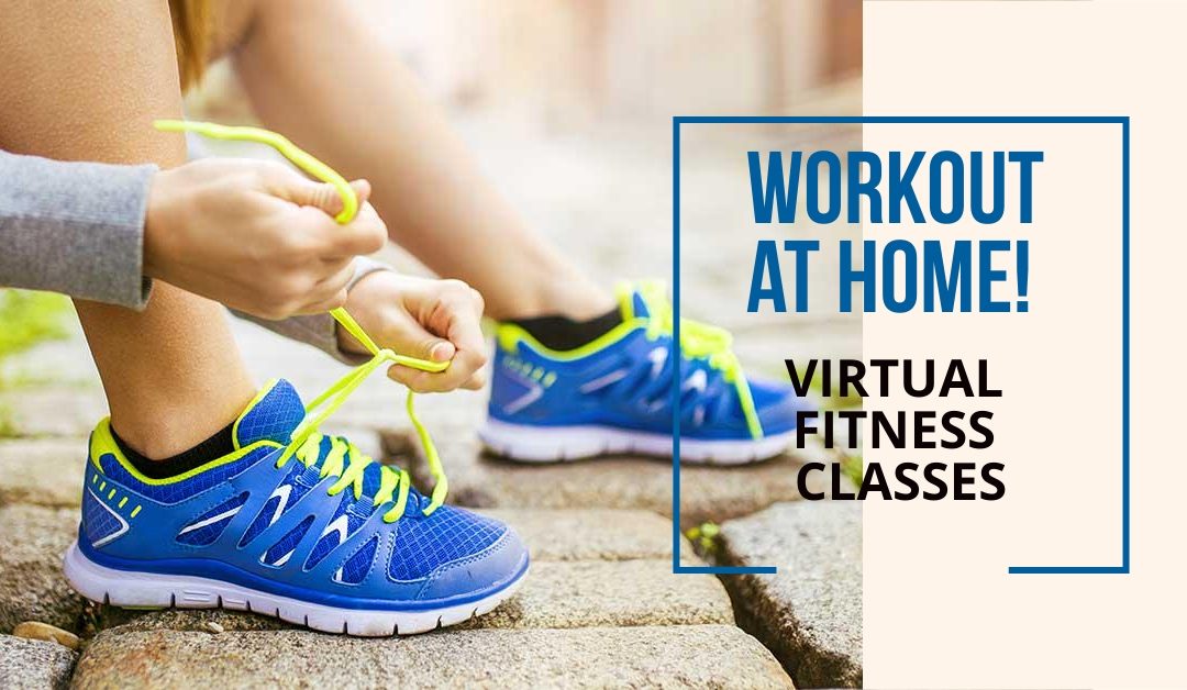 Virtual Fitness Classes to do at Home