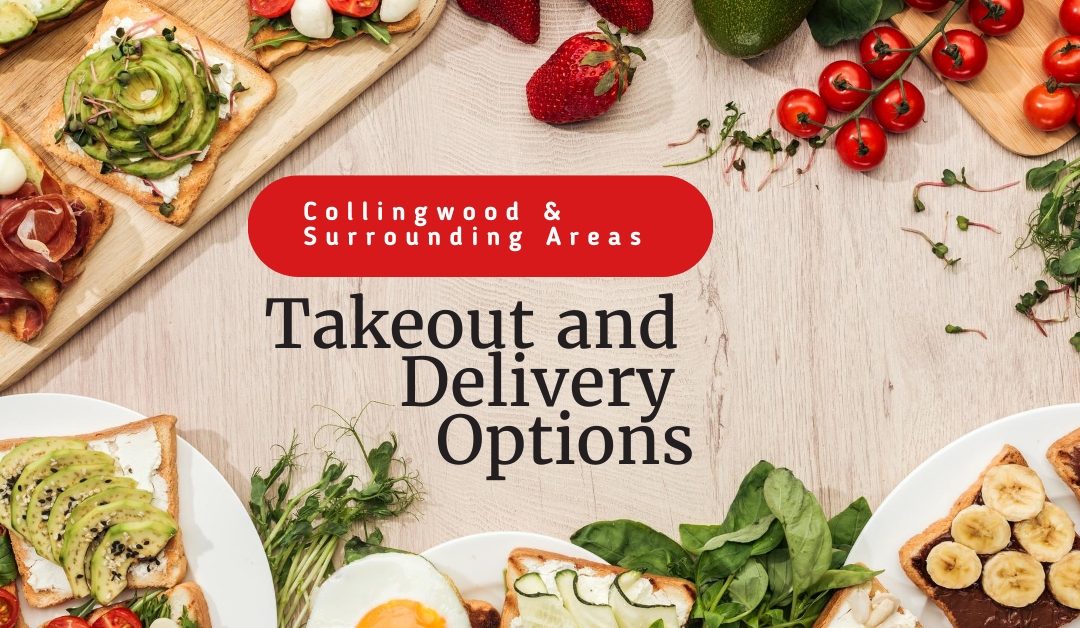 Takeout and Delivery Options in Collingwood and Surrounding Areas