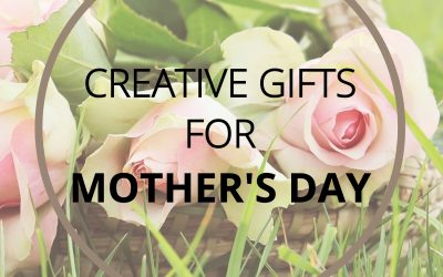 Creative Gifts for Mother’s Day